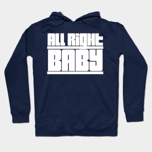 All Right Baby Hoodie